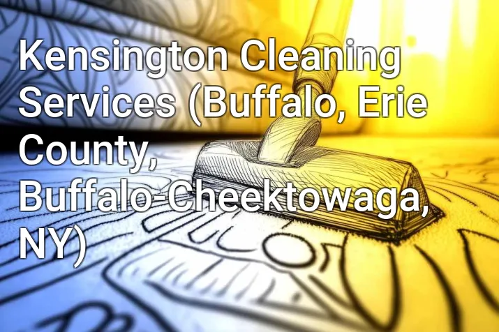 Kensington Cleaning Services (Buffalo, Erie County, Buffalo-Cheektowaga, NY)