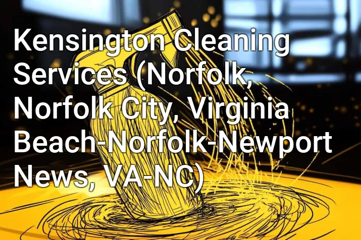 Kensington Cleaning Services (Norfolk, Norfolk City, Virginia Beach-Norfolk-Newport News, VA-NC)