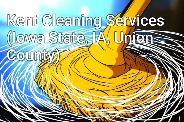 Kent Cleaning Services (Iowa State, IA, Union County)