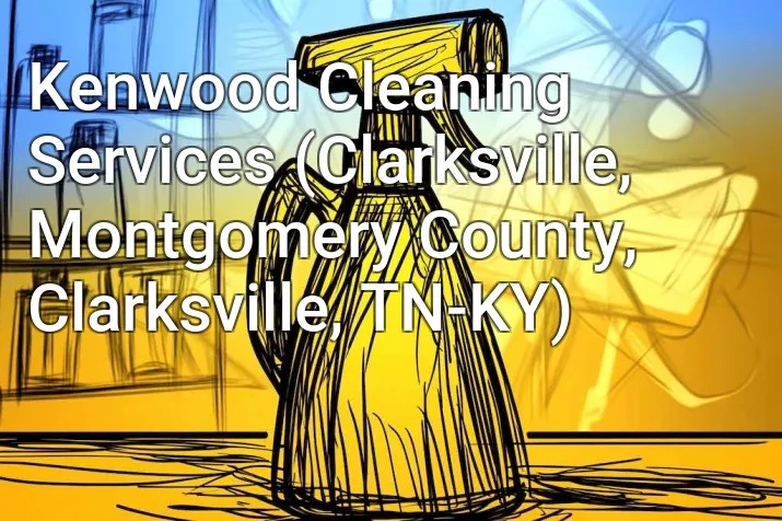 Kenwood Cleaning Services (Clarksville, Montgomery County, Clarksville, TN-KY)