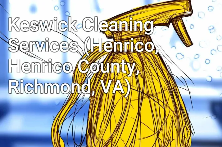 Keswick Cleaning Services (Henrico, Henrico County, Richmond, VA)