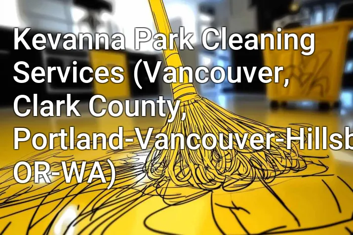 Kevanna Park Cleaning Services (Vancouver, Clark County, Portland-Vancouver-Hillsboro, OR-WA)