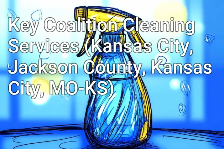 Key Coalition Cleaning Services (Kansas City, Jackson County, Kansas City, MO-KS)