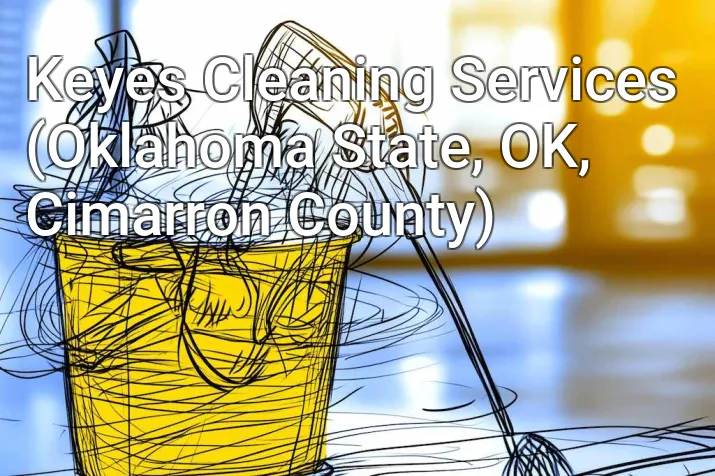 Keyes Cleaning Services (Oklahoma State, OK, Cimarron County)