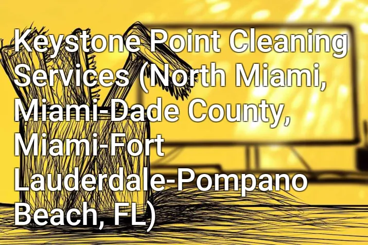 Keystone Point Cleaning Services (North Miami, Miami-Dade County, Miami-Fort Lauderdale-Pompano Beach, FL)