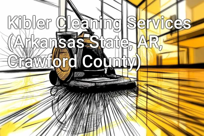 Kibler Cleaning Services (Arkansas State, AR, Crawford County)