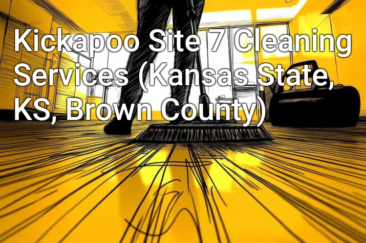 Kickapoo Site 7 Cleaning Services (Kansas State, KS, Brown County)