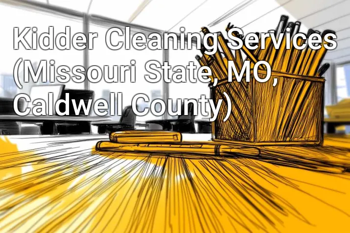 Kidder Cleaning Services (Missouri State, MO, Caldwell County)