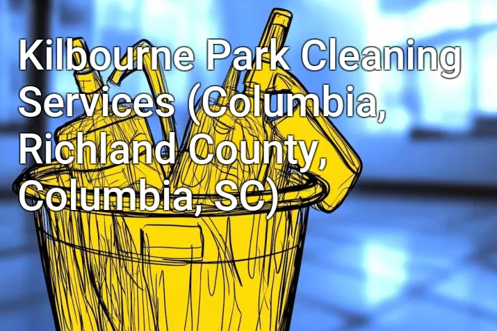 Kilbourne Park Cleaning Services (Columbia, Richland County, Columbia, SC)
