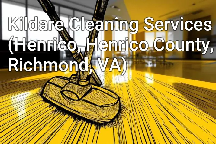 Kildare Cleaning Services (Henrico, Henrico County, Richmond, VA)