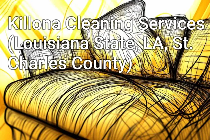 Killona Cleaning Services (Louisiana State, LA, St. Charles County)
