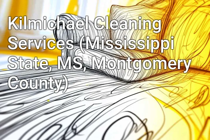 Kilmichael Cleaning Services (Mississippi State, MS, Montgomery County)