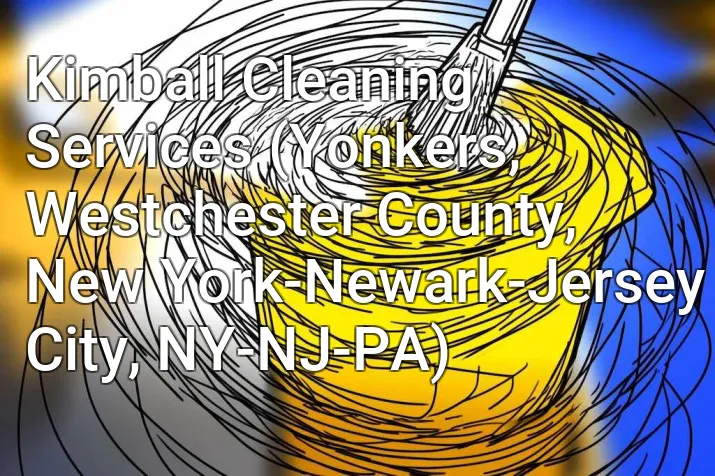 Kimball Cleaning Services (Yonkers, Westchester County, New York-Newark-Jersey City, NY-NJ-PA)