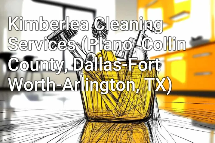 Kimberlea Cleaning Services (Plano, Collin County, Dallas-Fort Worth-Arlington, TX)