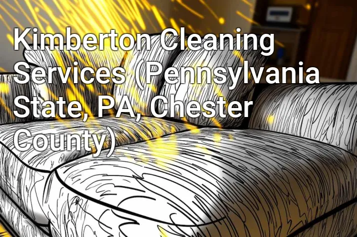 Kimberton Cleaning Services (Pennsylvania State, PA, Chester County)