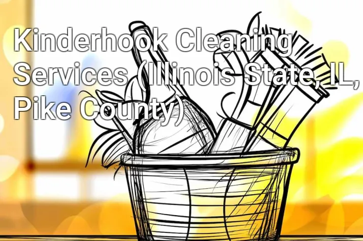 Kinderhook Cleaning Services (Illinois State, IL, Pike County)