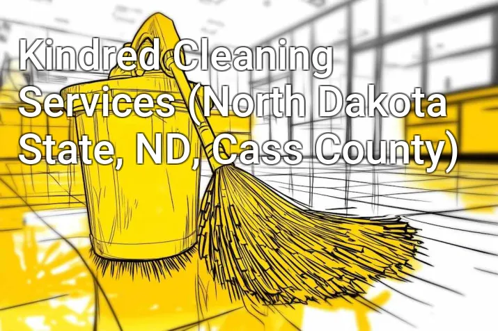 Kindred Cleaning Services (North Dakota State, ND, Cass County)