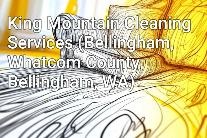 King Mountain Cleaning Services (Bellingham, Whatcom County, Bellingham, WA)