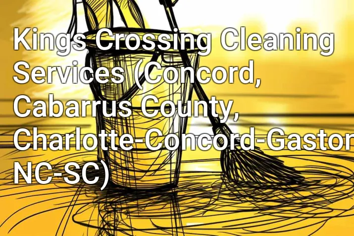Kings Crossing Cleaning Services (Concord, Cabarrus County, Charlotte-Concord-Gastonia, NC-SC)