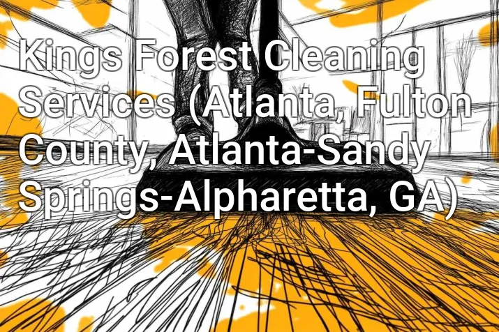 Kings Forest Cleaning Services (Atlanta, Fulton County, Atlanta-Sandy Springs-Alpharetta, GA)
