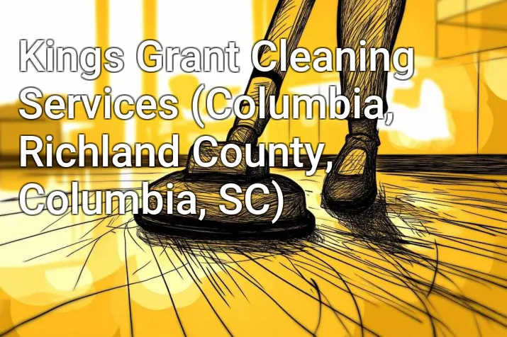 Kings Grant Cleaning Services (Columbia, Richland County, Columbia, SC)