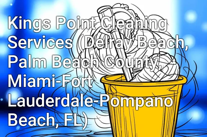 Kings Point Cleaning Services (Delray Beach, Palm Beach County, Miami-Fort Lauderdale-Pompano Beach, FL)