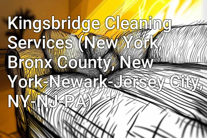 Kingsbridge Cleaning Services (New York, Bronx County, New York-Newark-Jersey City, NY-NJ-PA)