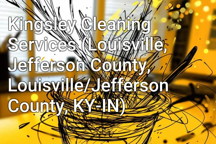 Kingsley Cleaning Services (Louisville, Jefferson County, Louisville/Jefferson County, KY-IN)