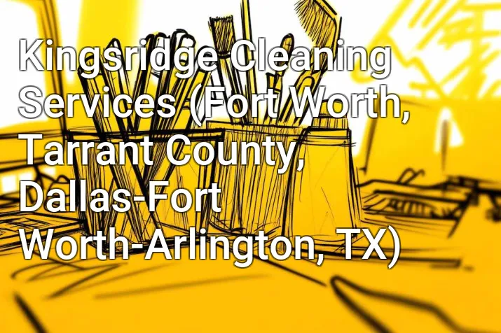 Kingsridge Cleaning Services (Fort Worth, Tarrant County, Dallas-Fort Worth-Arlington, TX)