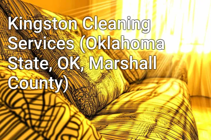 Kingston Cleaning Services (Oklahoma State, OK, Marshall County)