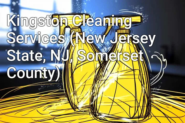 Kingston Cleaning Services (New Jersey State, NJ, Somerset County)