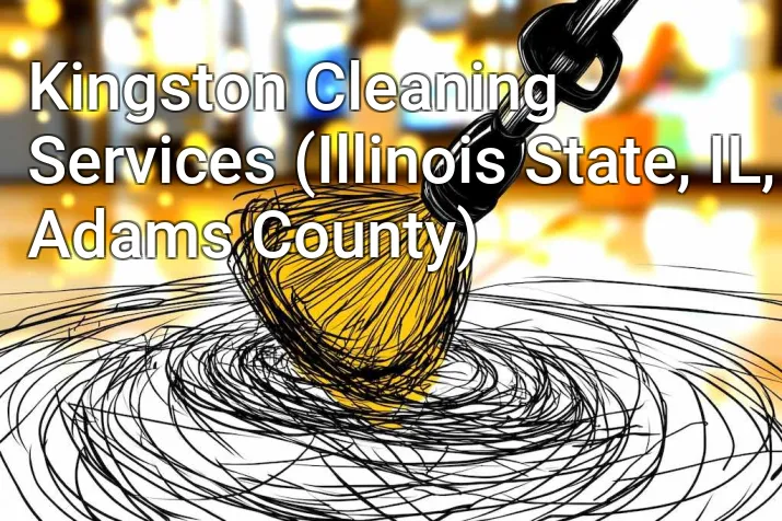Kingston Cleaning Services (Illinois State, IL, Adams County)