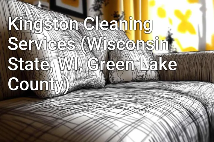 Kingston Cleaning Services (Wisconsin State, WI, Green Lake County)