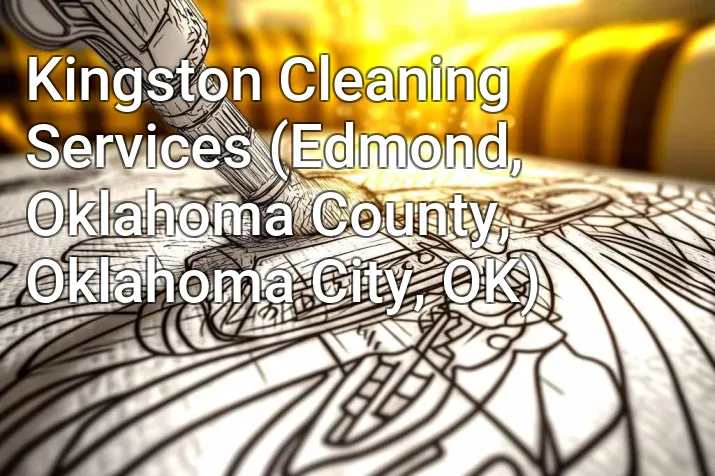 Kingston Cleaning Services (Edmond, Oklahoma County, Oklahoma City, OK)