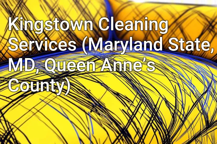Kingstown Cleaning Services (Maryland State, MD, Queen Anne’s County)