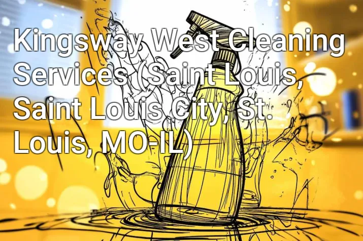 Kingsway West Cleaning Services (Saint Louis, Saint Louis City, St. Louis, MO-IL)