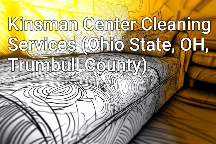 Kinsman Center Cleaning Services (Ohio State, OH, Trumbull County)