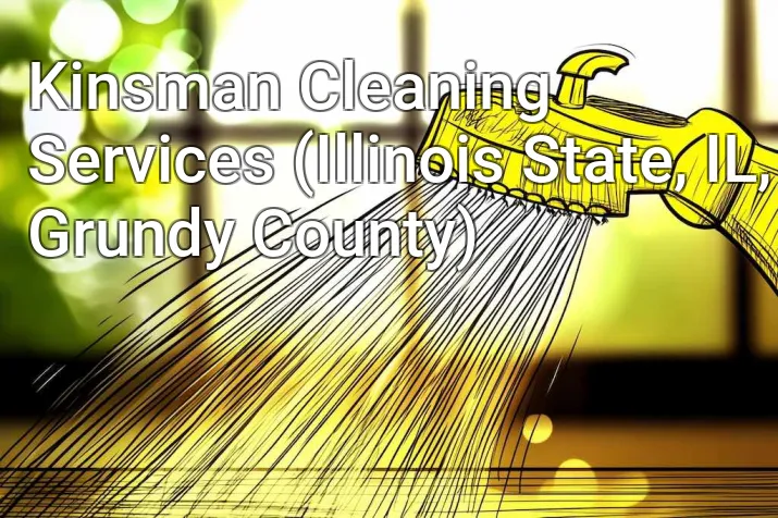 Kinsman Cleaning Services (Illinois State, IL, Grundy County)