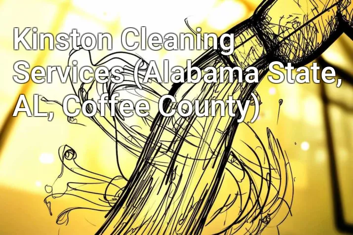Kinston Cleaning Services (Alabama State, AL, Coffee County)