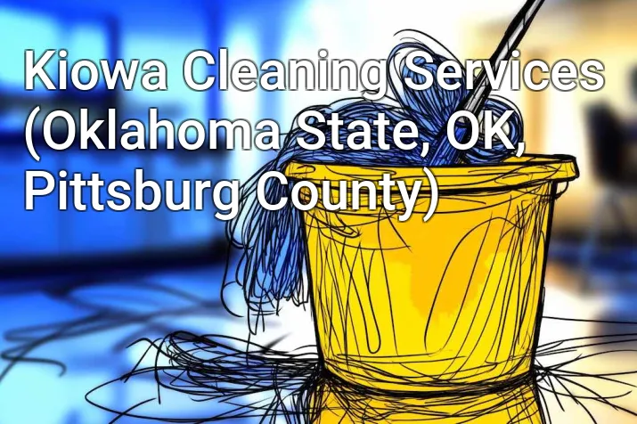 Kiowa Cleaning Services (Oklahoma State, OK, Pittsburg County)