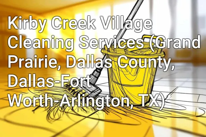 Kirby Creek Village Cleaning Services (Grand Prairie, Dallas County, Dallas-Fort Worth-Arlington, TX)