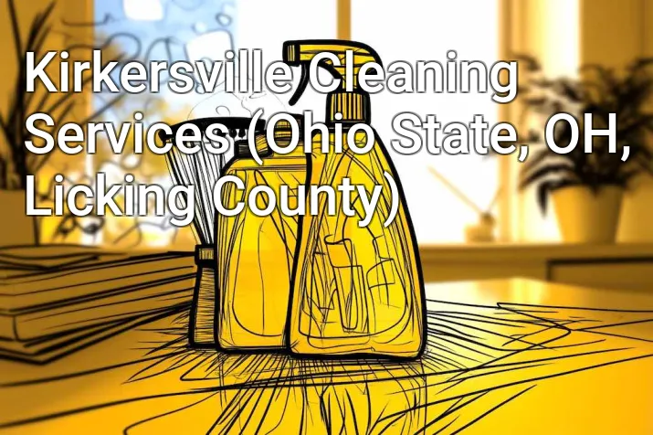 Kirkersville Cleaning Services (Ohio State, OH, Licking County)