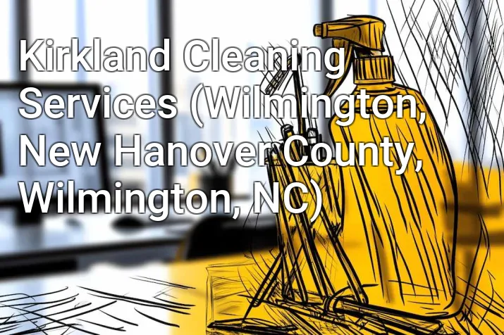 Kirkland Cleaning Services (Wilmington, New Hanover County, Wilmington, NC)