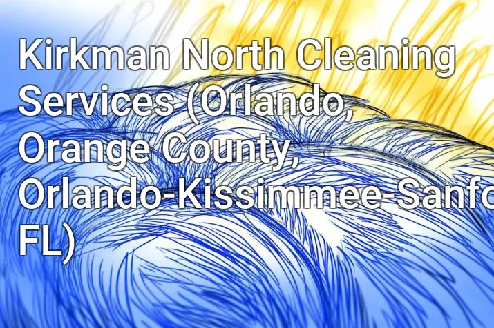 Kirkman North Cleaning Services (Orlando, Orange County, Orlando-Kissimmee-Sanford, FL)