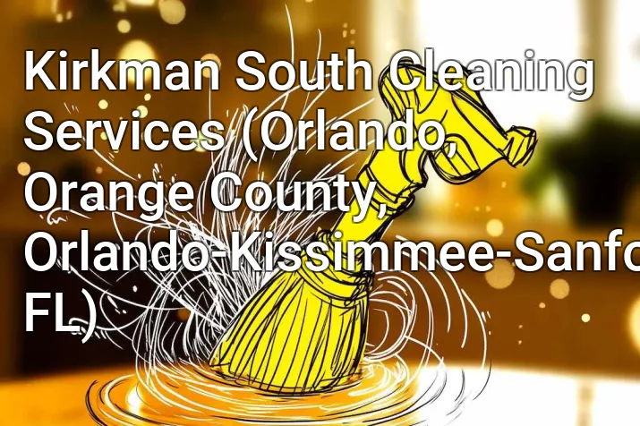 Kirkman South Cleaning Services (Orlando, Orange County, Orlando-Kissimmee-Sanford, FL)