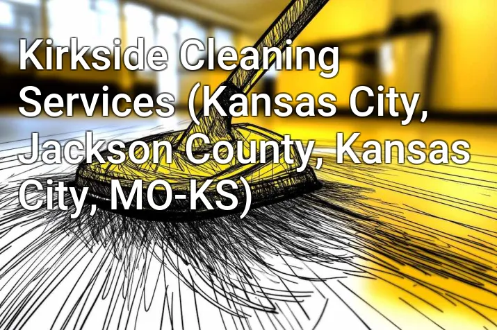 Kirkside Cleaning Services (Kansas City, Jackson County, Kansas City, MO-KS)
