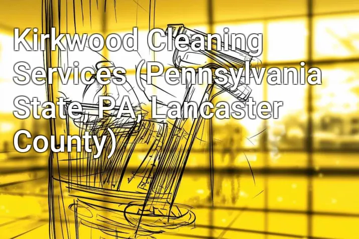 Kirkwood Cleaning Services (Pennsylvania State, PA, Lancaster County)