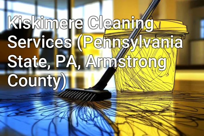 Kiskimere Cleaning Services (Pennsylvania State, PA, Armstrong County)
