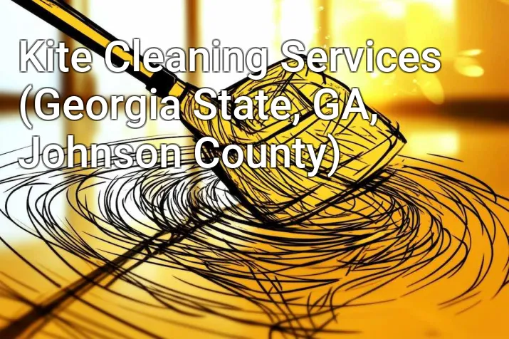 Kite Cleaning Services (Georgia State, GA, Johnson County)