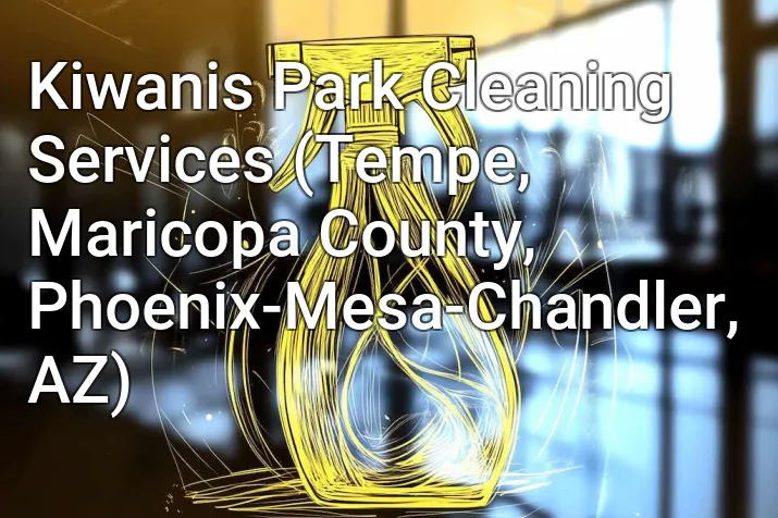 Kiwanis Park Cleaning Services (Tempe, Maricopa County, Phoenix-Mesa-Chandler, AZ)
